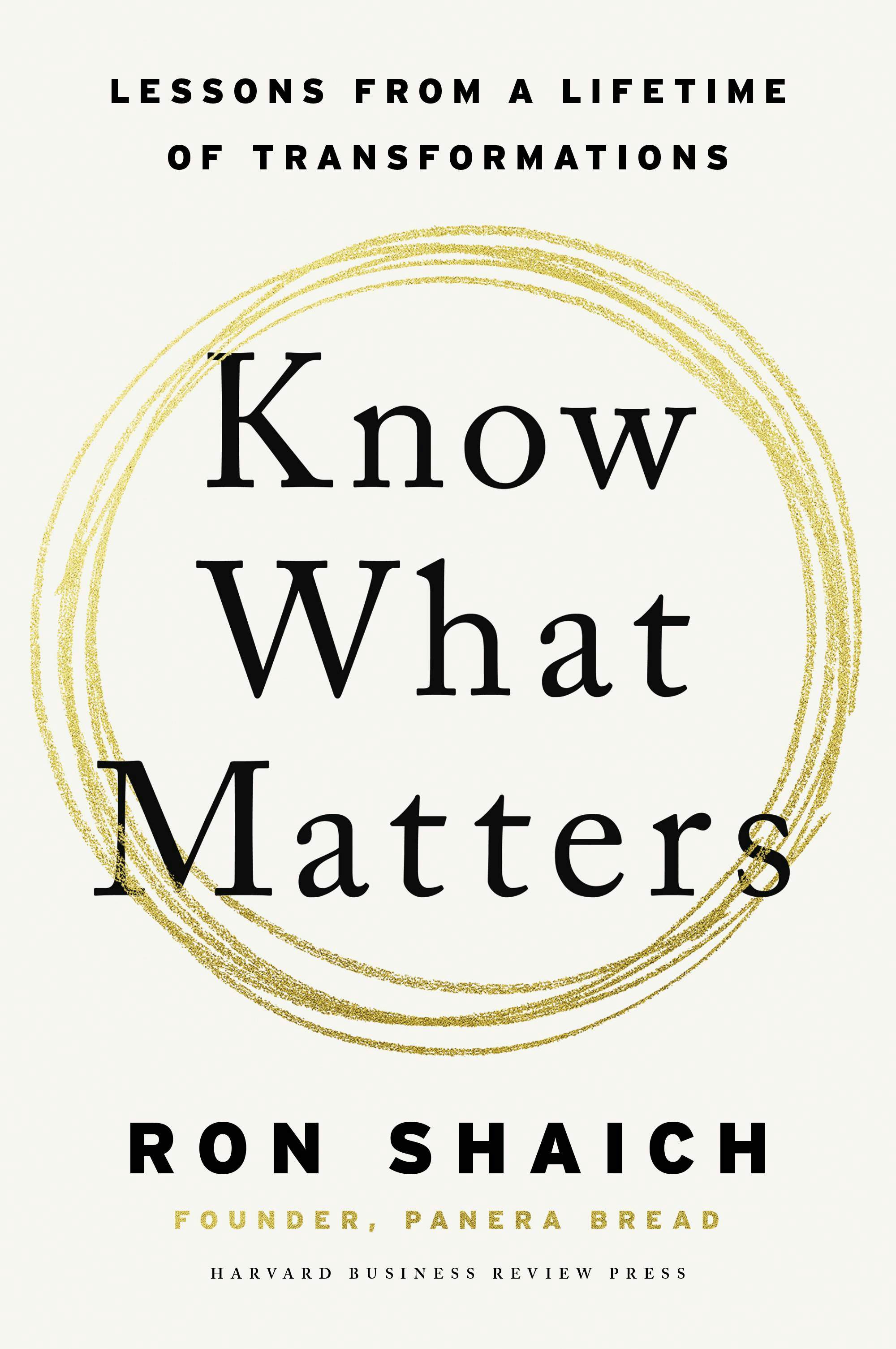 The book cover for Ron Shaich's "Know What Matters: Lessons from a Lifetime of Transformations"